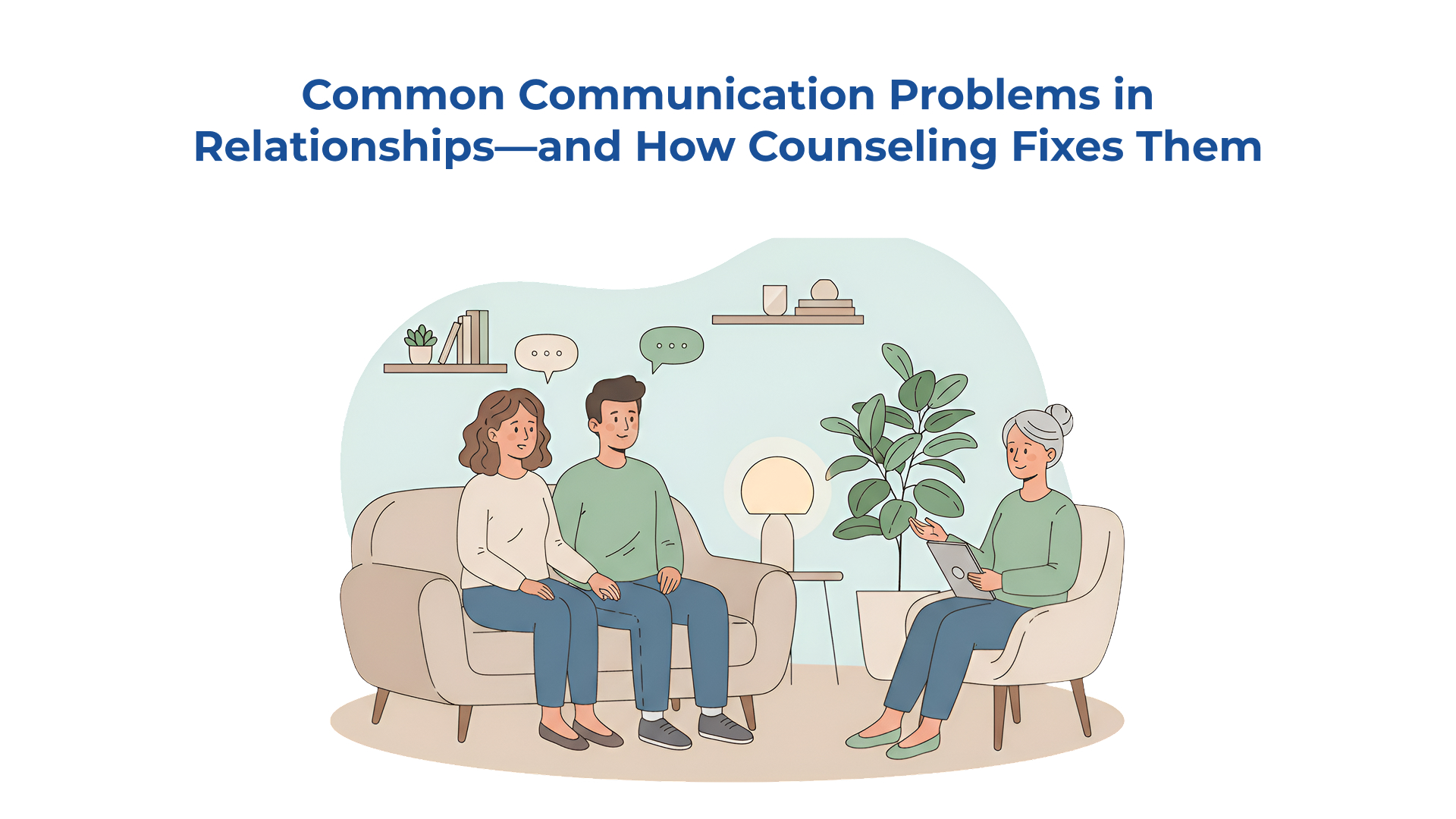 Common Communication Problems in Relationships-and How Counseling Fixes Them